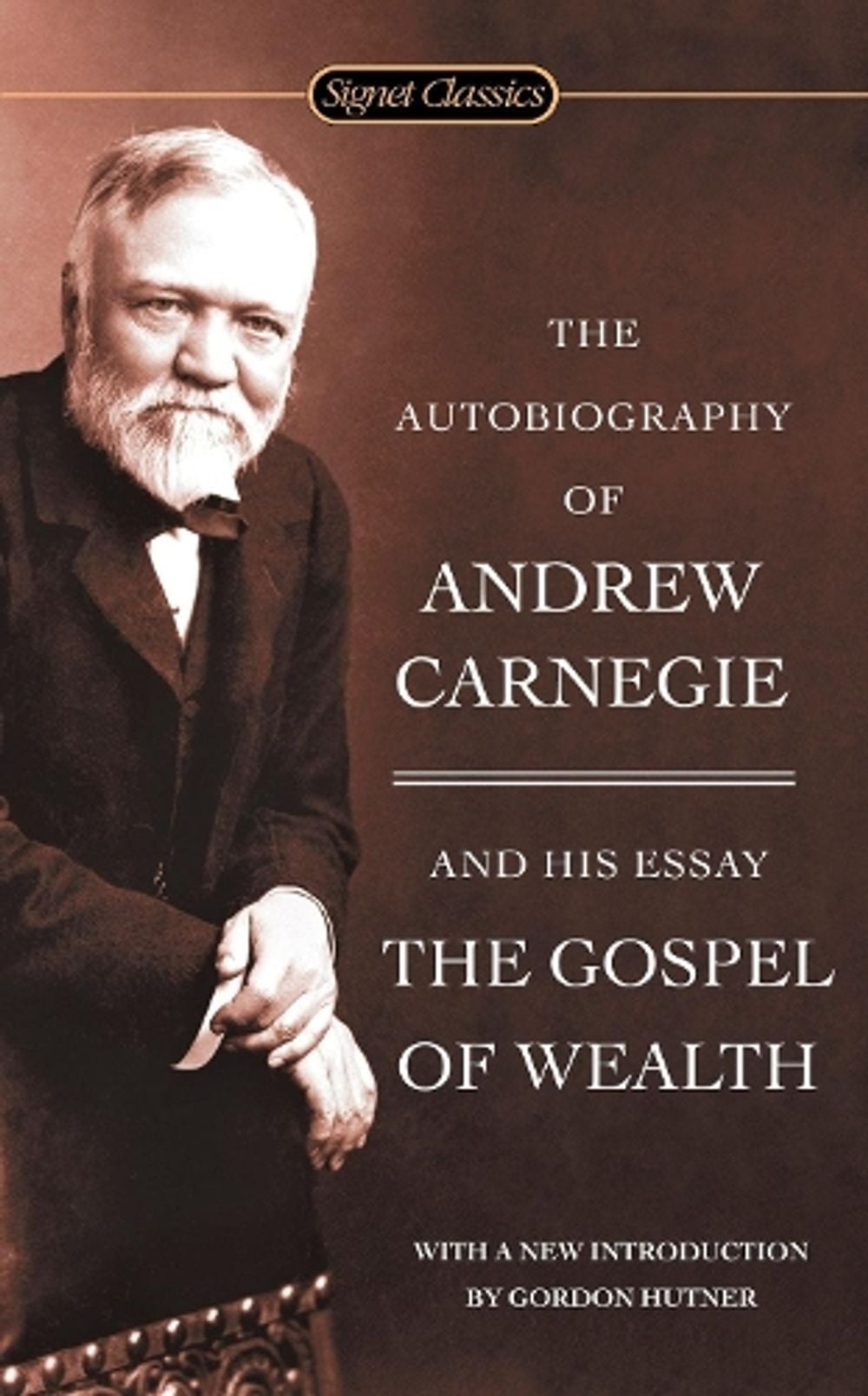 The Autobiography of Andrew Carnegie and the Gospel of Wealth by Andrew Carnegie - ISBN: 9780451530387