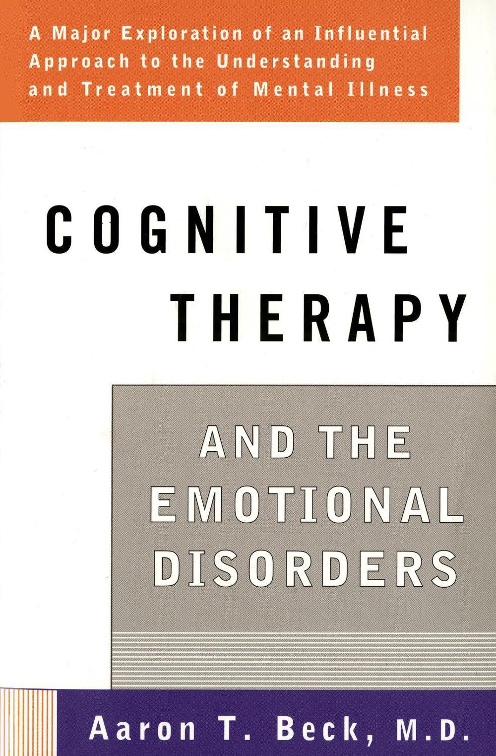 Cognitive Therapy and the Emotional Disorders by Aaron T. Beck - ISBN: 9780452009288