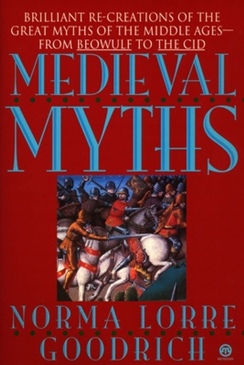The Medieval Myths by Norma Lorre Goodrich - ISBN: 9780452011281