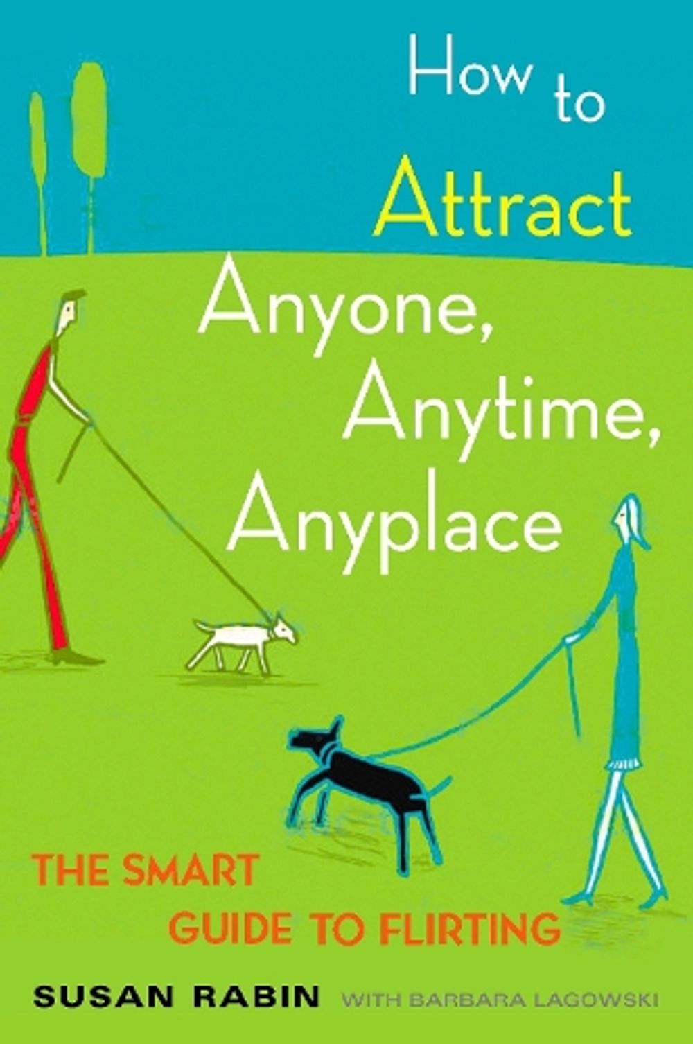 How to Attract Anyone, Anytime, Anyplace by Susan Rabin - ISBN: 9780452270862