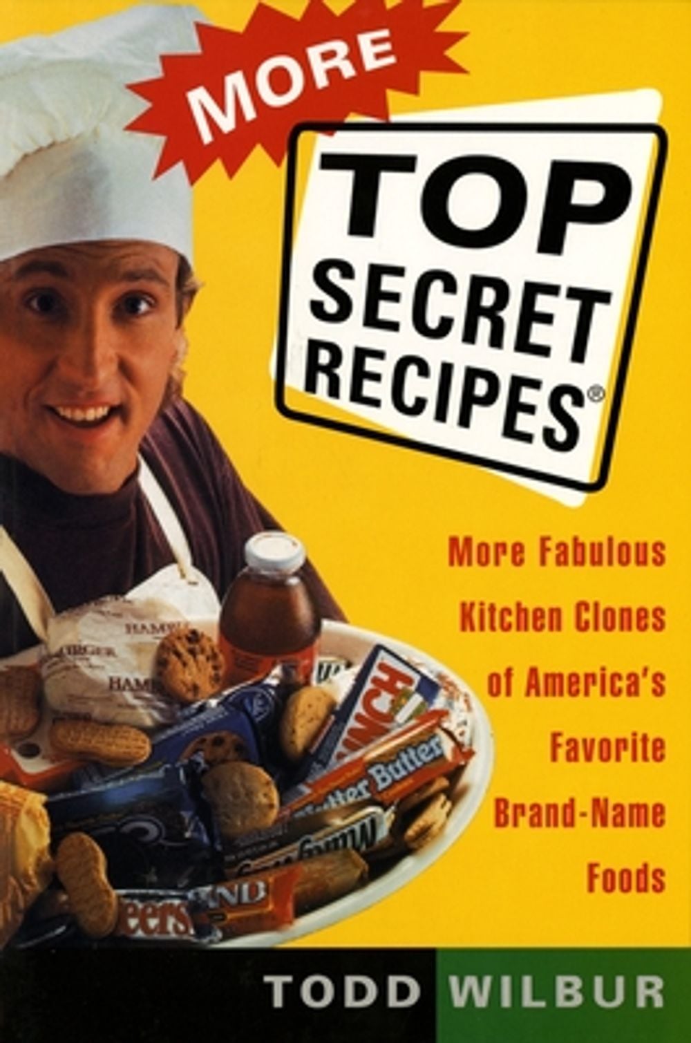 More Top Secret Recipes: More Fabulous Kitchen Clones of America's Favorite Brand-Name Foods by Todd Wilbur - ISBN: 9780452272996