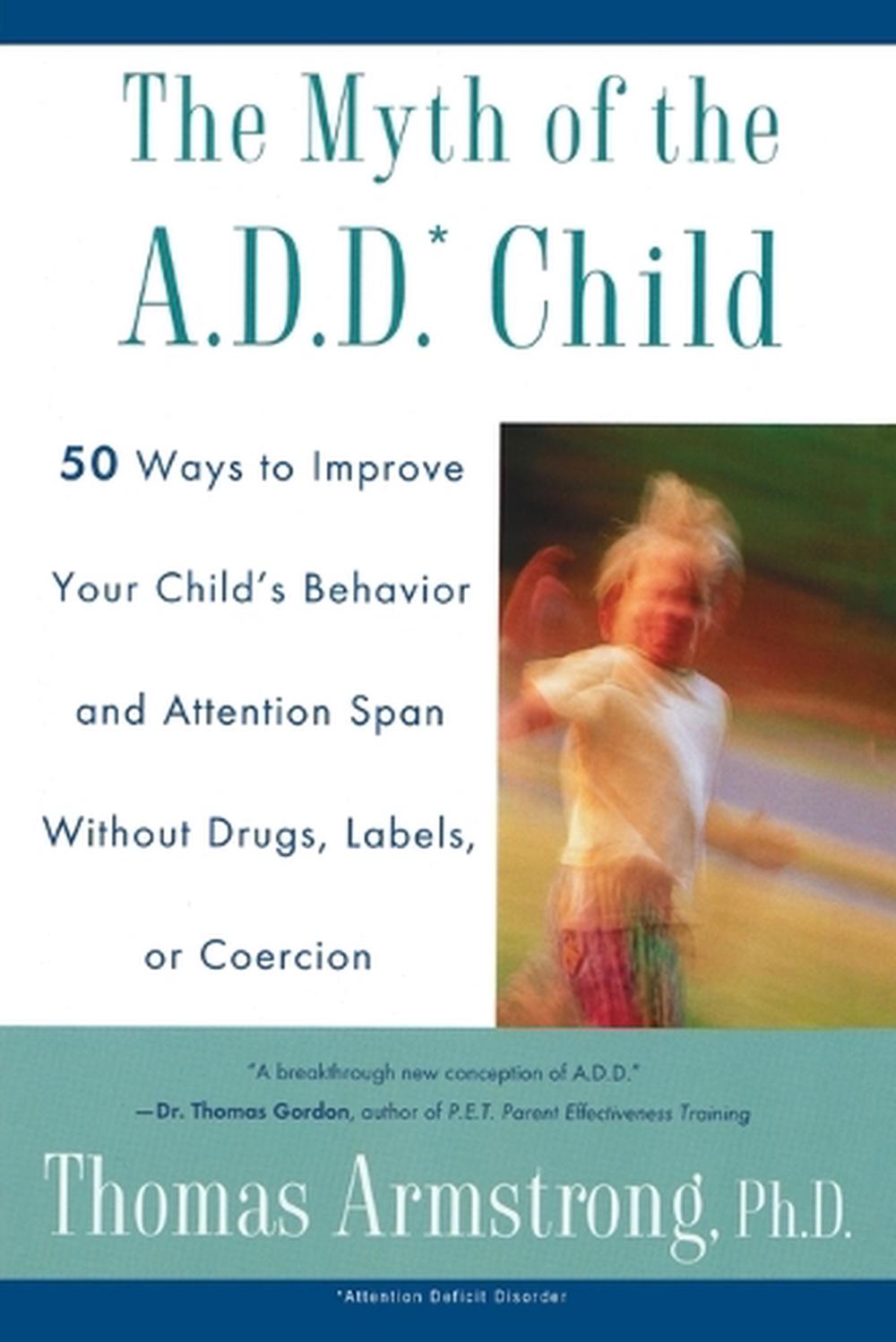 The Myth of the a.D.D. Child by Thomas Armstrong - ISBN: 9780452275478