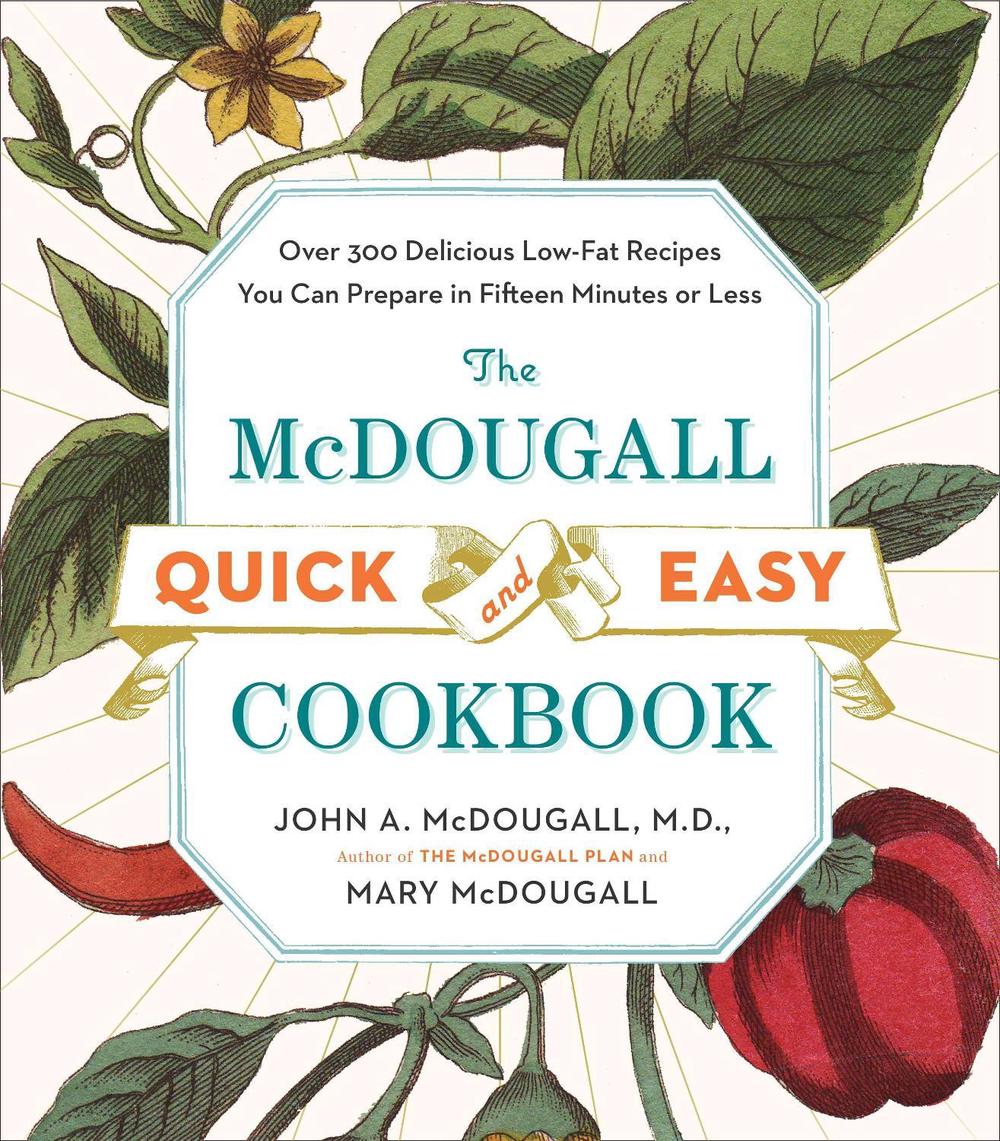 The McDougall Quick and Easy Cookbook by John A. McDougall - ISBN: 9780452276963