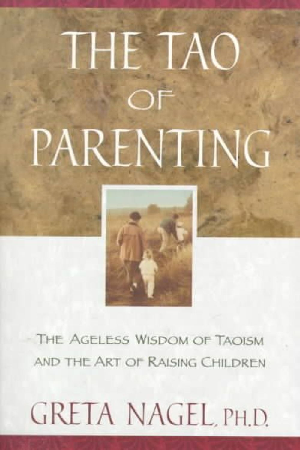 Tao of Parenting: Ageless Wisdom of Taoism and the Art of Raising Children by Greta K. Nagel - ISBN: 9780452280052