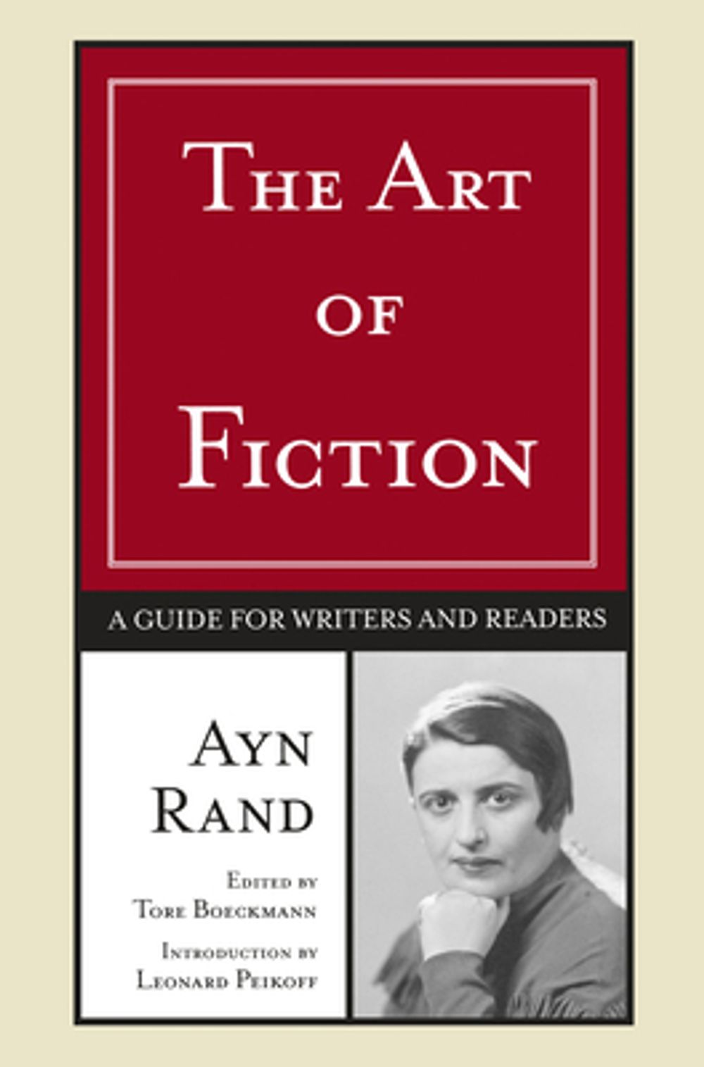 The Art of Fiction: A Guide for Writers and Readers by Ayn Rand - ISBN: 9780452281547