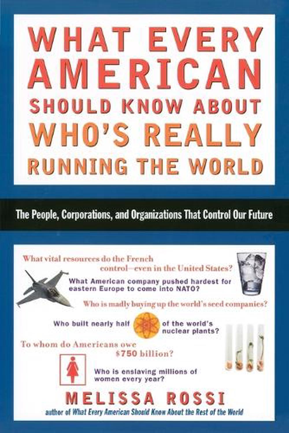What Every American Should Know About Who's Really Running the World by Melissa Rossi - ISBN: 9780452286153