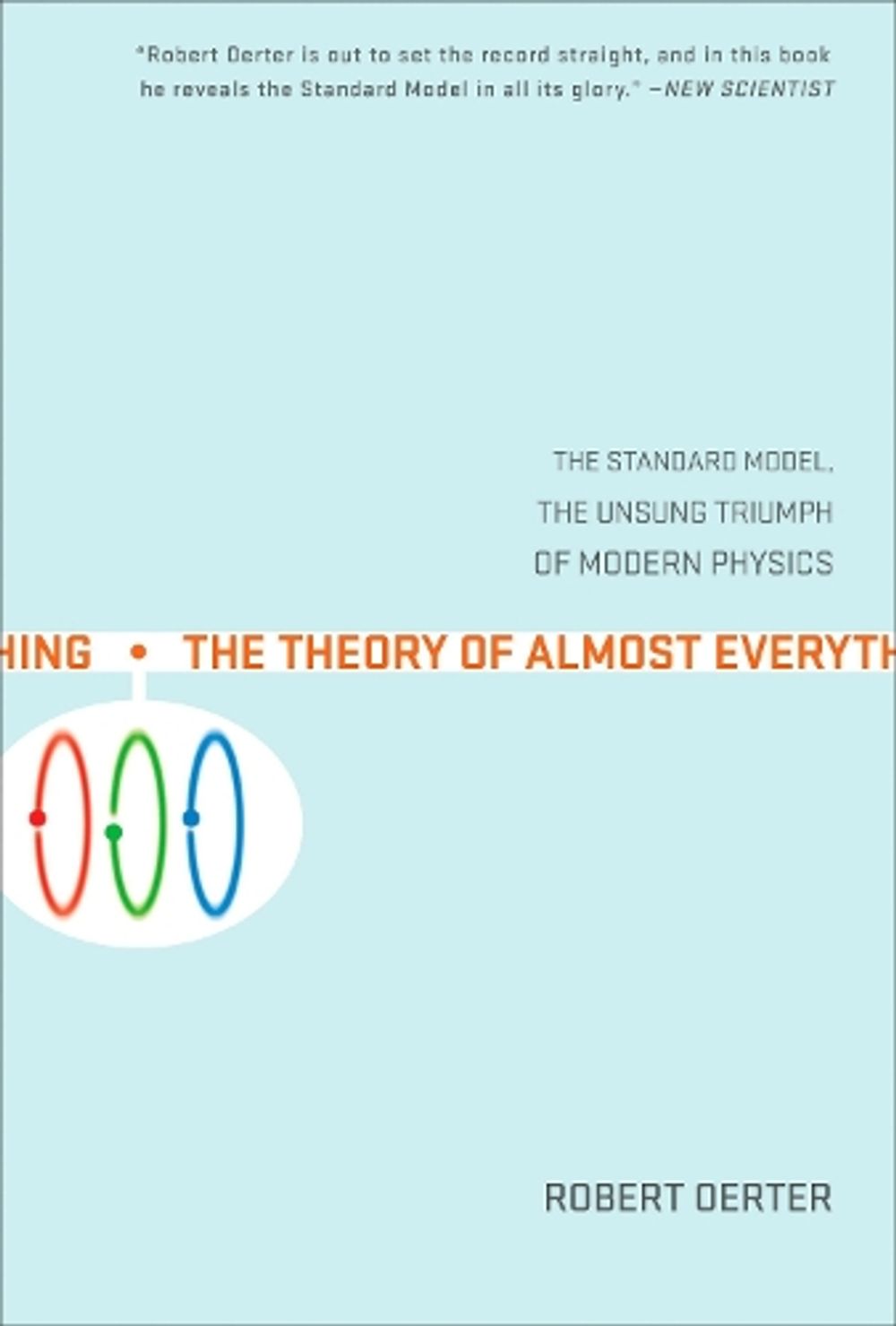 The Theory Of Almost Everything by Robert Oerter - ISBN: 9780452287860