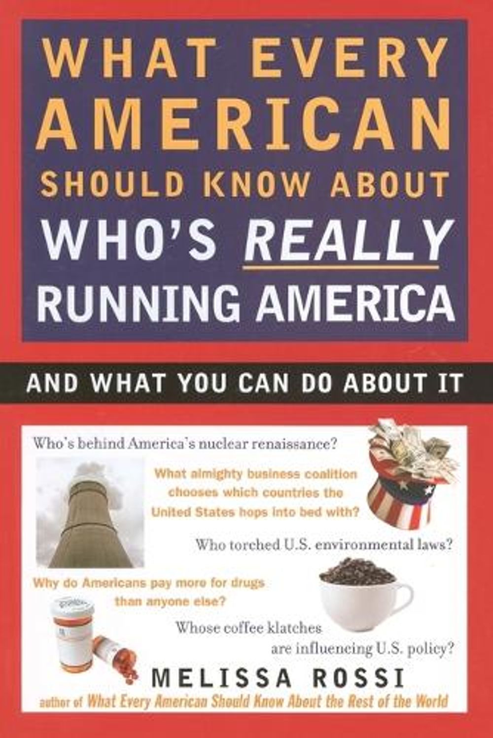 What Every American Should Know About Who's Really Running America by Melissa Rossi - ISBN: 9780452288201