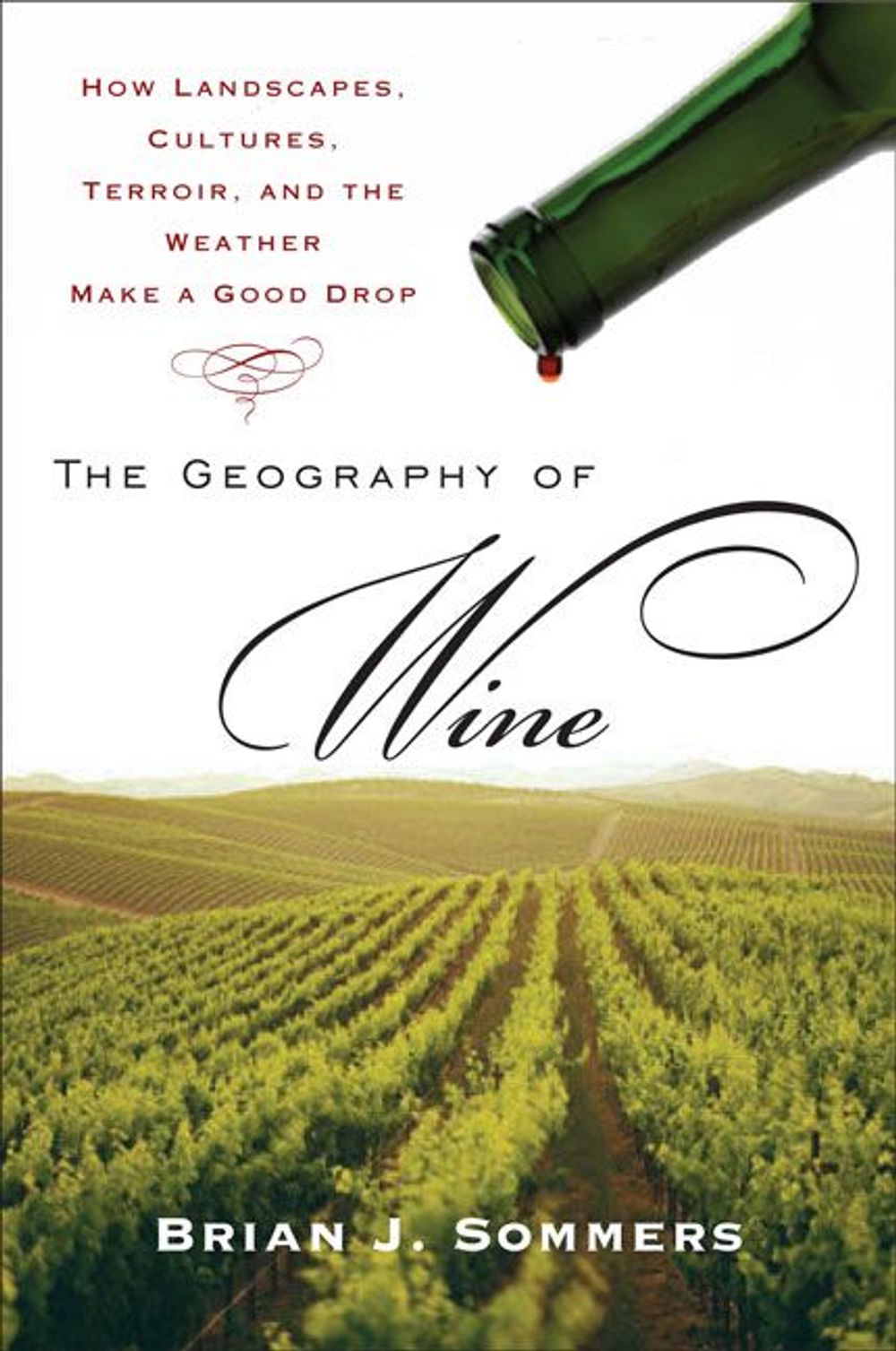 The Geography of Wine by Brian J. Sommers - ISBN: 9780452288904