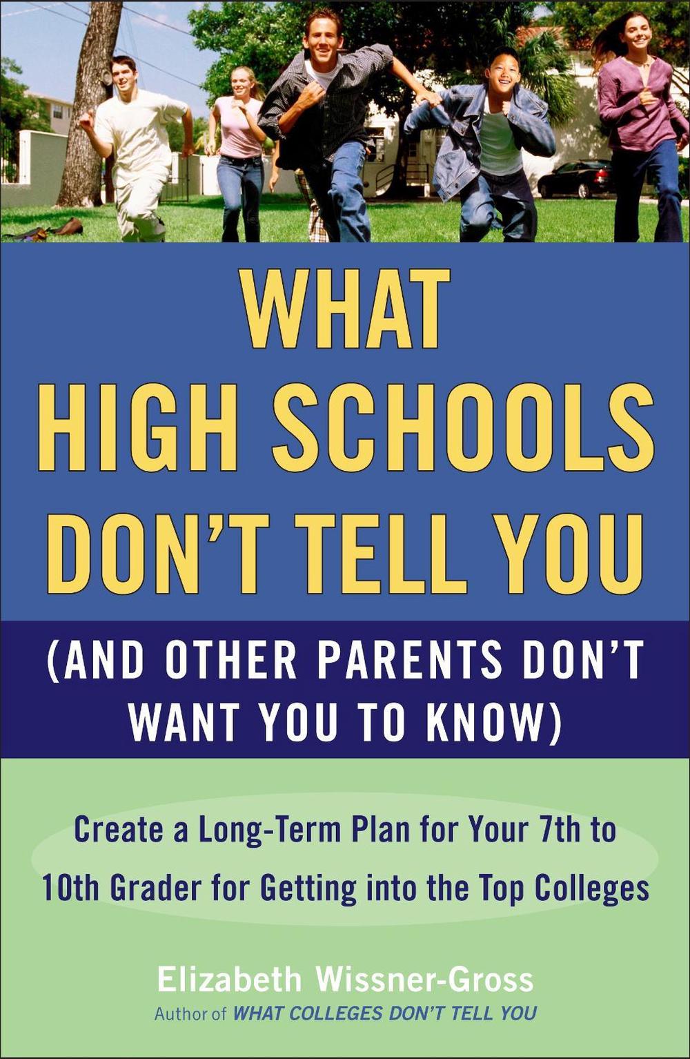 What High Schools Don't Tell You (And Other Parents Don't Want You toKnow) by Elizabeth Wissner-Gross - ISBN: 9780452289529