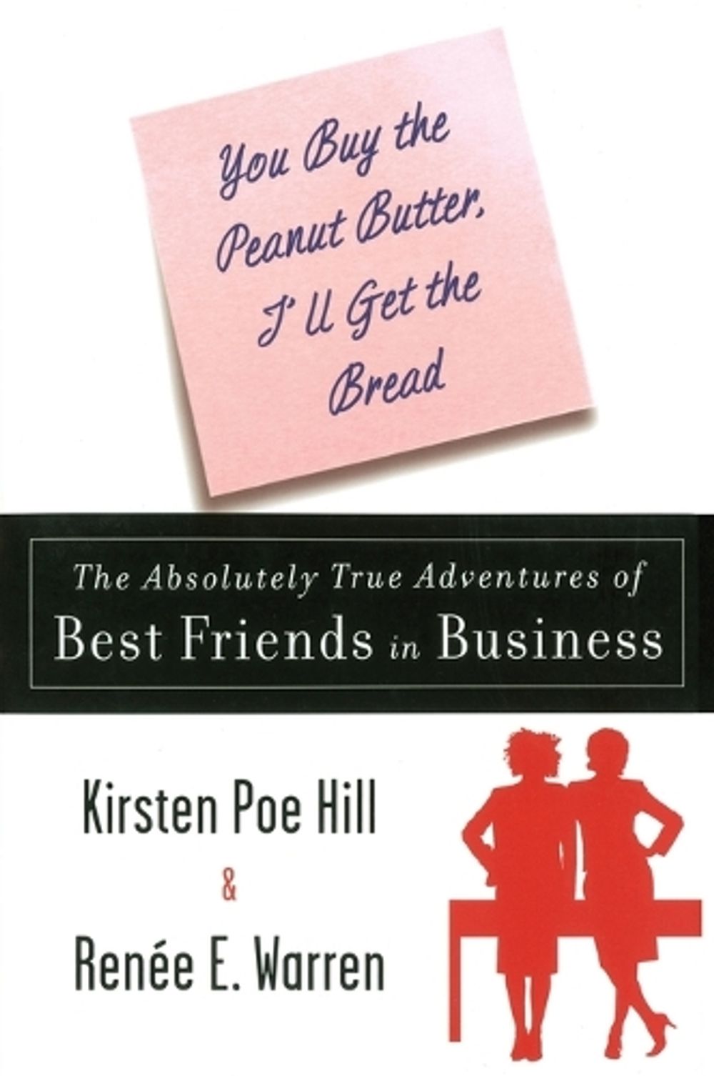 You Buy the Peanut Butter, I'll Get the Bread by Kirsten Poe Hill - ISBN: 9780452290143