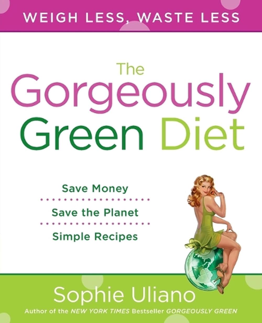 The Gorgeously Green Diet by Sophie Uliano - ISBN: 9780452295919