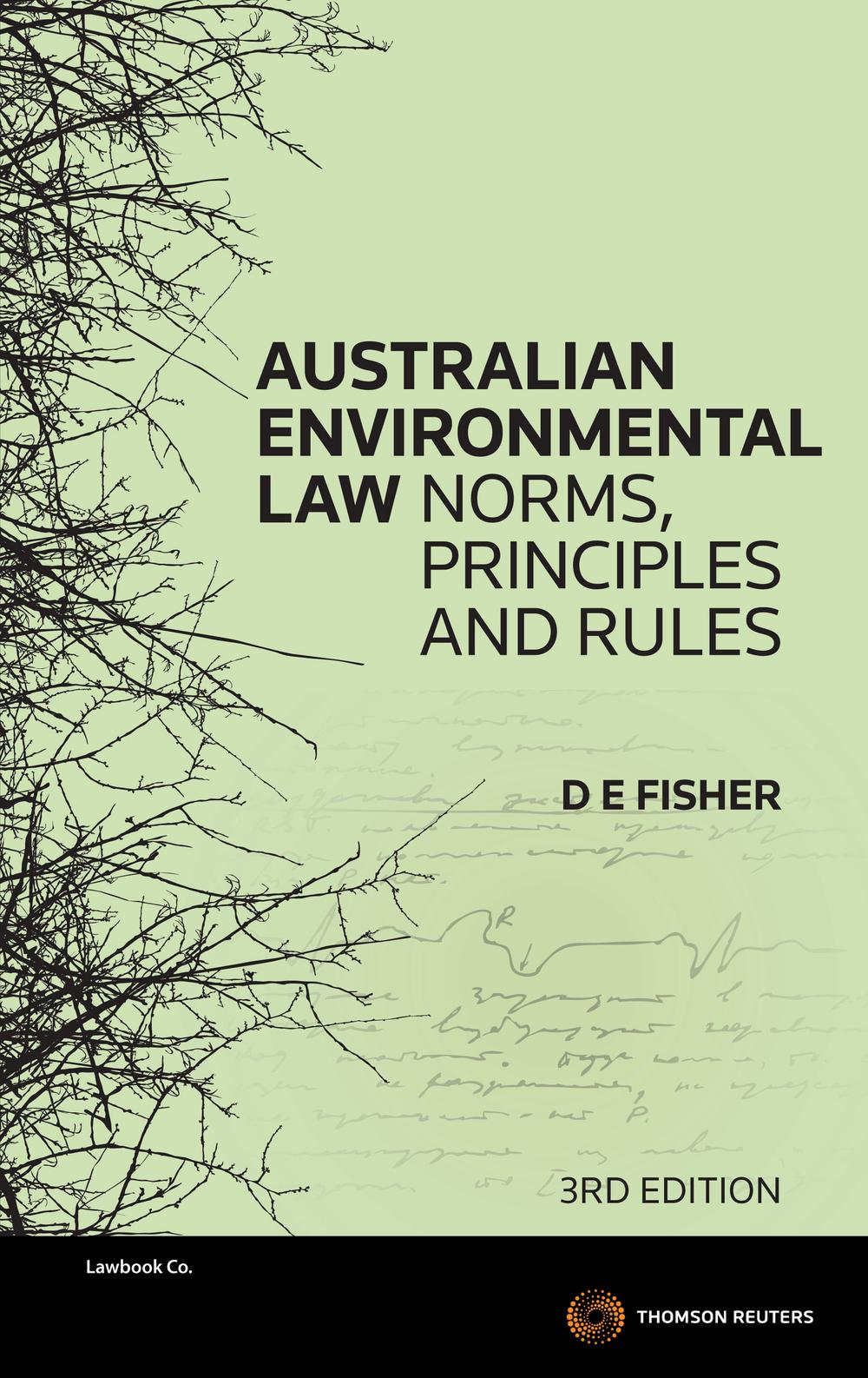 Australian Environmental Law Norms, Principles & Rules,, 3rd Edition