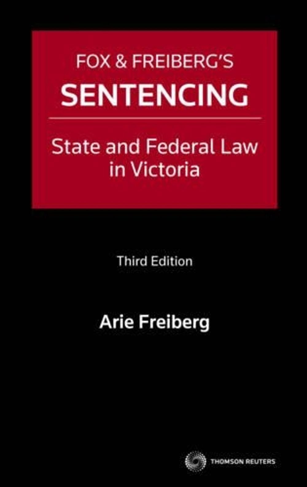 Fox and Freiberg's Sentencing, 3rd Edition by Arie Freiberg - ISBN: 9780455233390