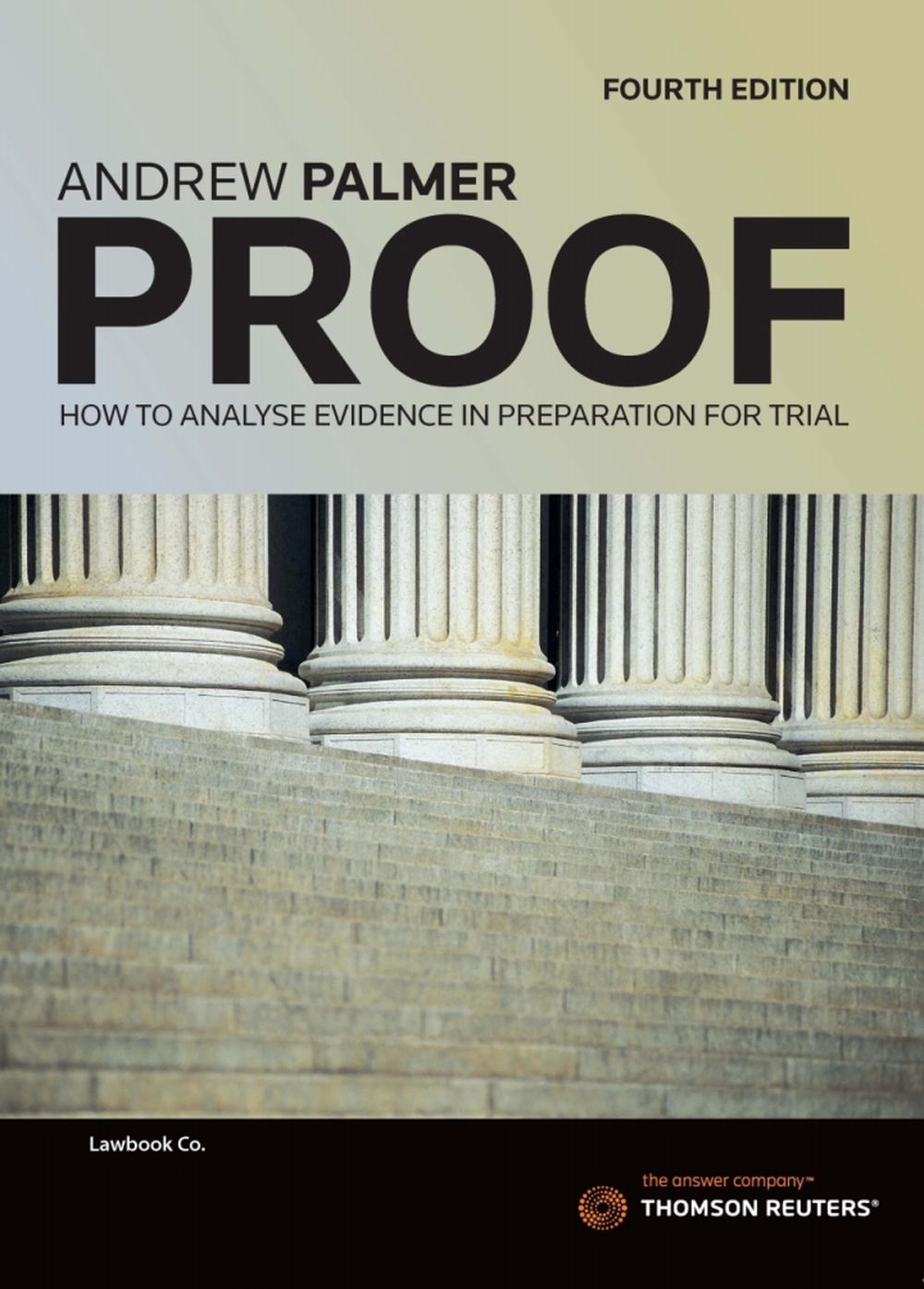Proof: How to Analyse Evidence in Preparation for Trial, 4th Edition, 9780455244969
