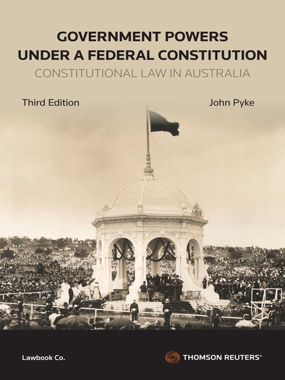 Government Powers Under a Federal Constitutional, 3rd Edition, 9780455248196