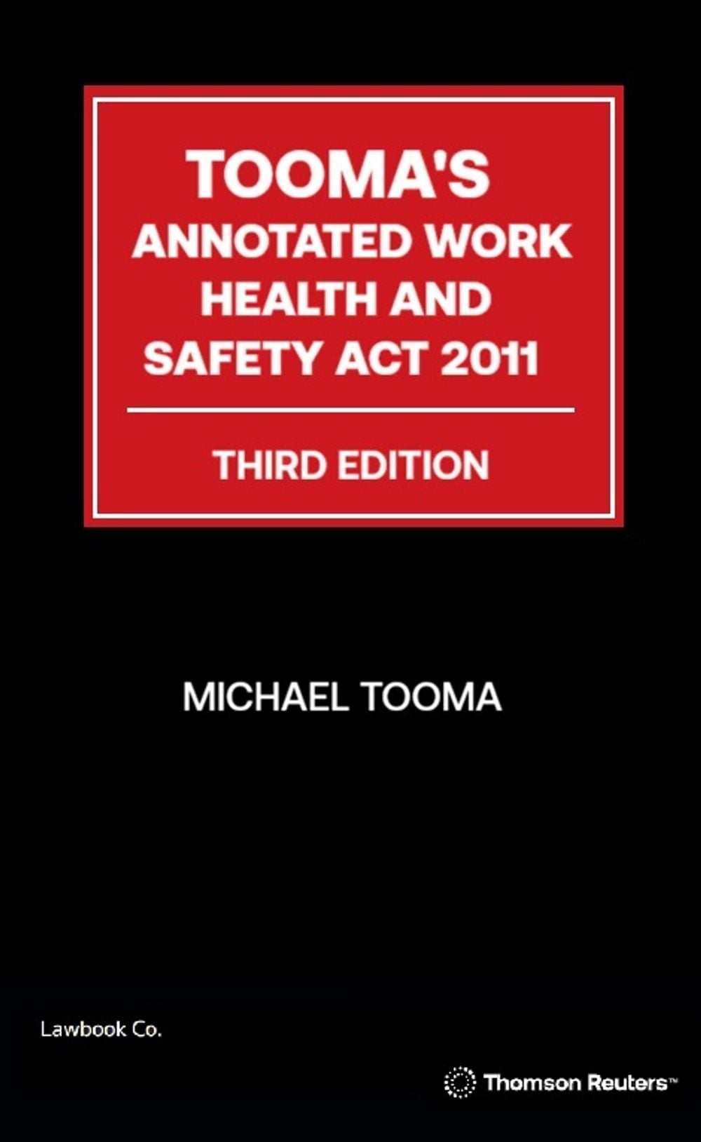 Tooma's Annotated Work Health and Safety Act 2011, 3rd Edition by Michael Tooma - ISBN: 9780455503882