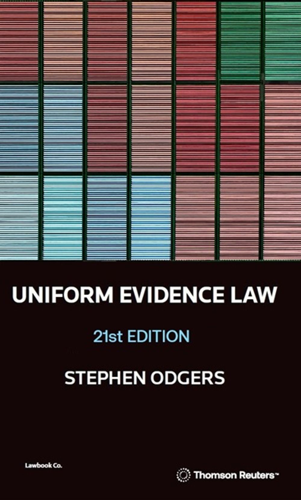 Uniform Evidence Law, 21st Edition by Stephen Odgers SC - ISBN: 9780455504063