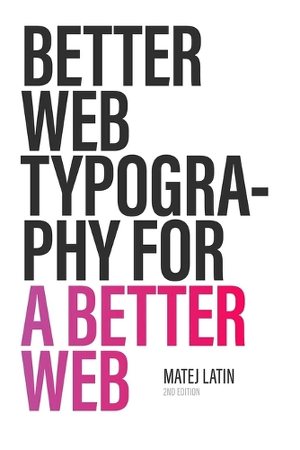 Better Web Typography for a Better Web (Second Edition), 9780464213680