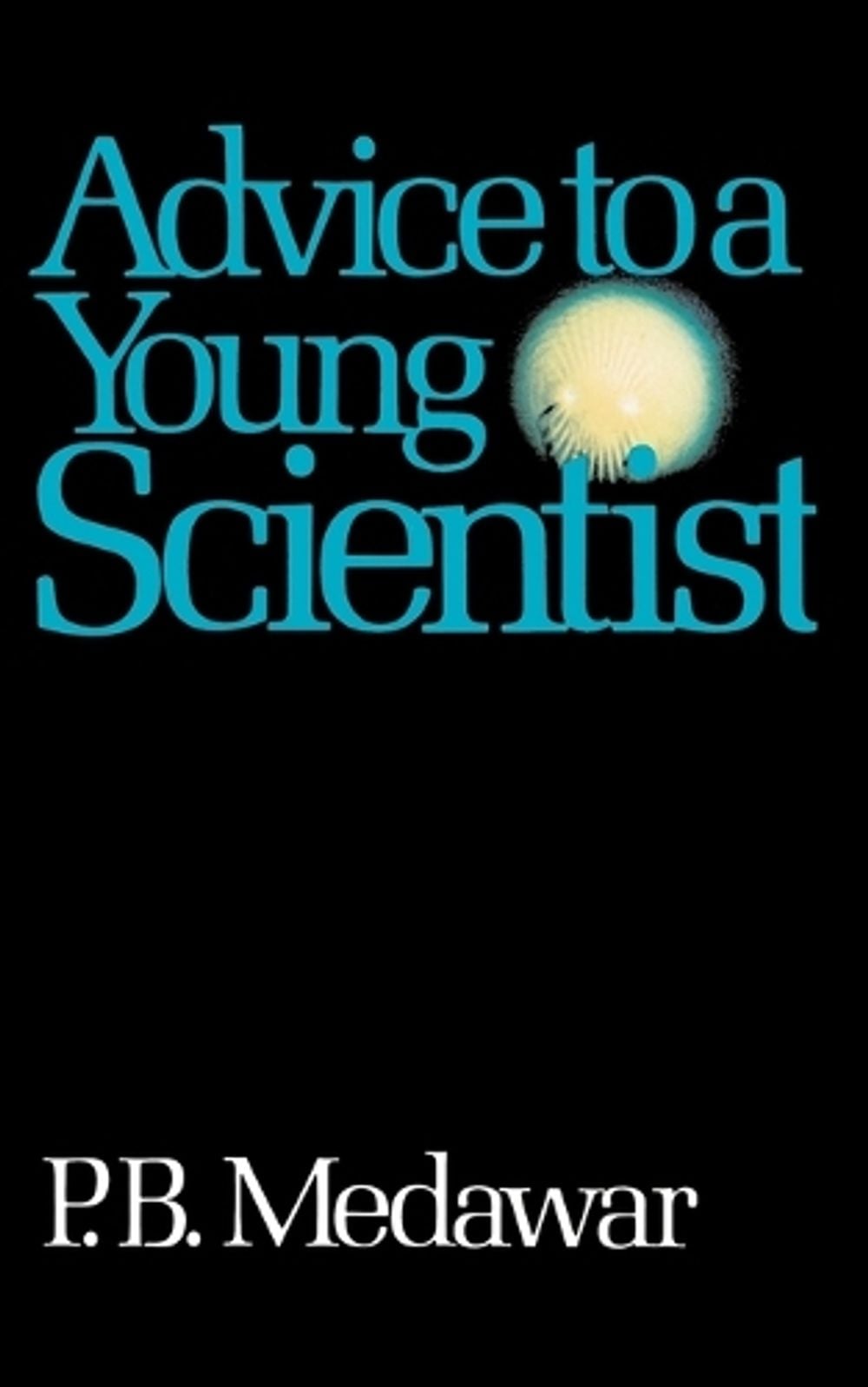 Advice To A Young Scientist by P.B. Medawar - ISBN: 9780465000920