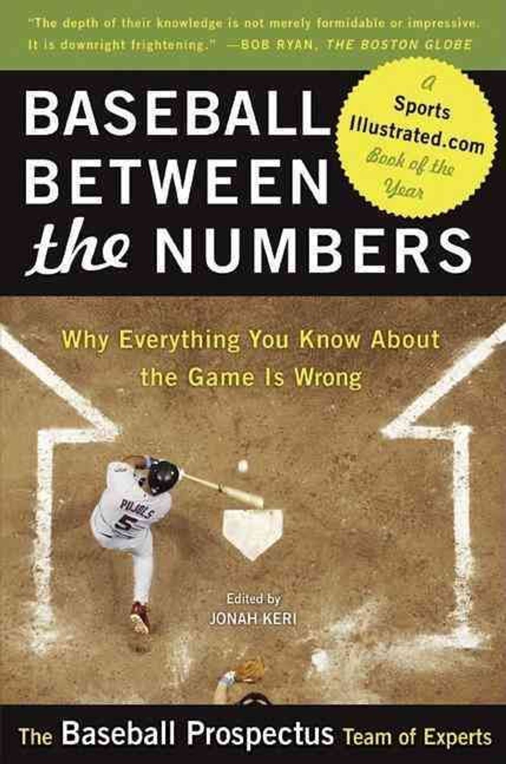Baseball Between the Numbers: Why Everything You Know about the Game Is Wrong by Baseball Prospectus Team of Experts - ISBN: 9780465005475