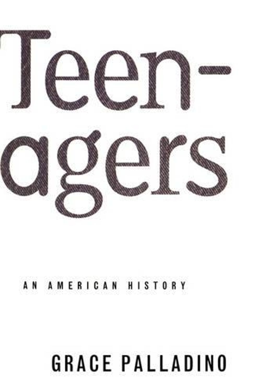 Teenagers by Grace Palladino - ISBN: 9780465007660