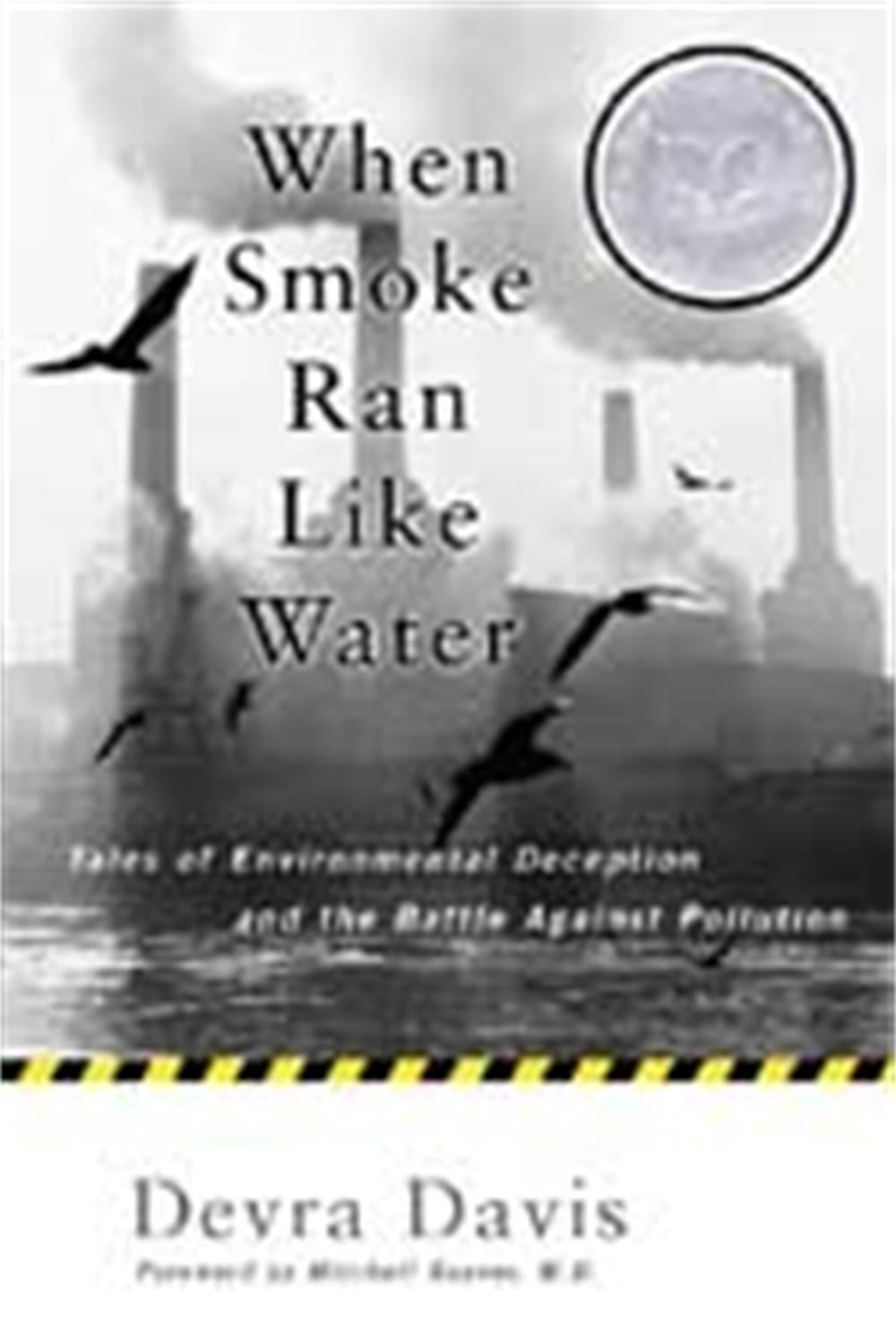 When Smoke Ran Like Water: Tales of Environmental Deception and the Battle Against Pollution by Devra Davis - ISBN: 9780465015221