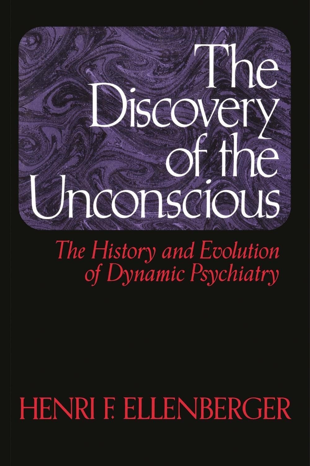 The Discovery Of The Unconscious, 1st Edition by Henri F. Ellenberger - ISBN: 9780465016730