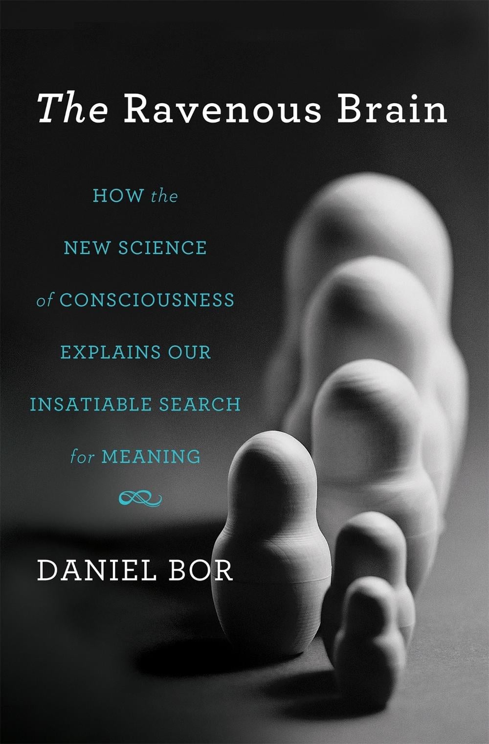 The Ravenous Brain by Daniel Bor - ISBN: 9780465020478