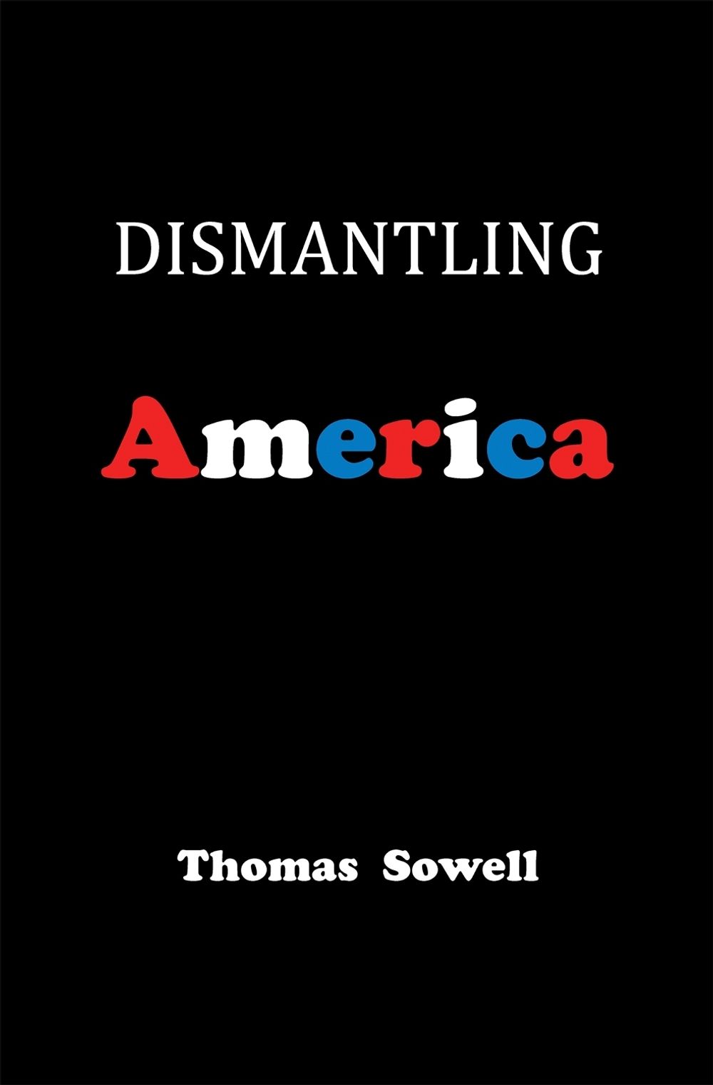 Dismantling America by Thomas Sowell - ISBN: 9780465022519