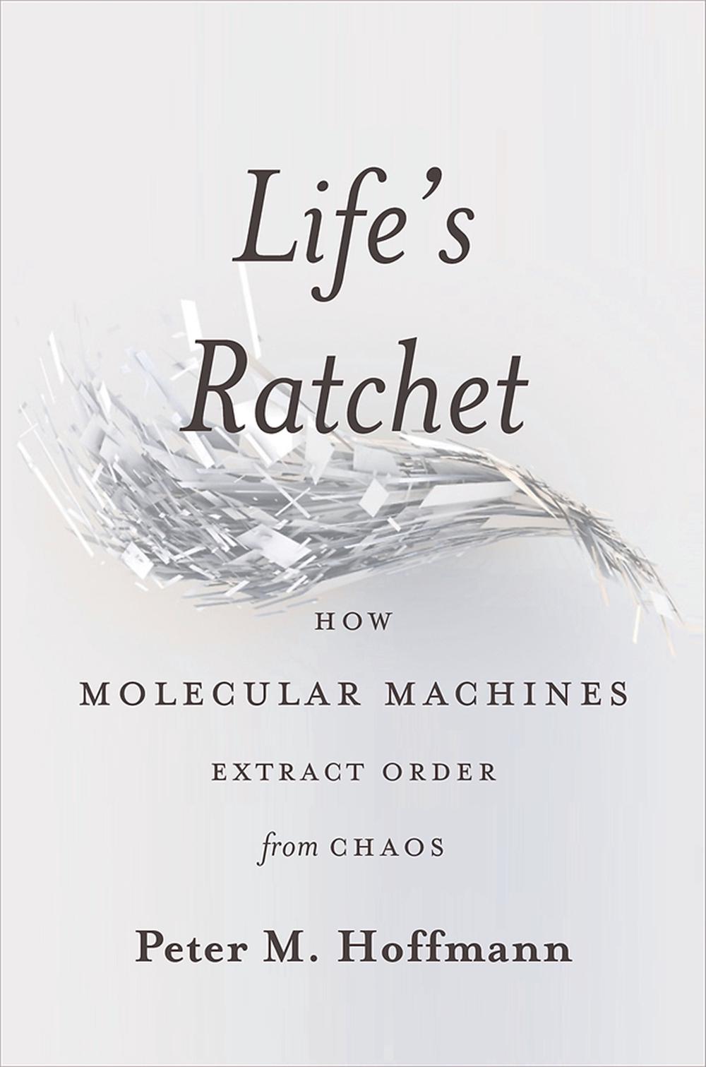 Life's Ratchet by Peter Hoffmann - ISBN: 9780465022533