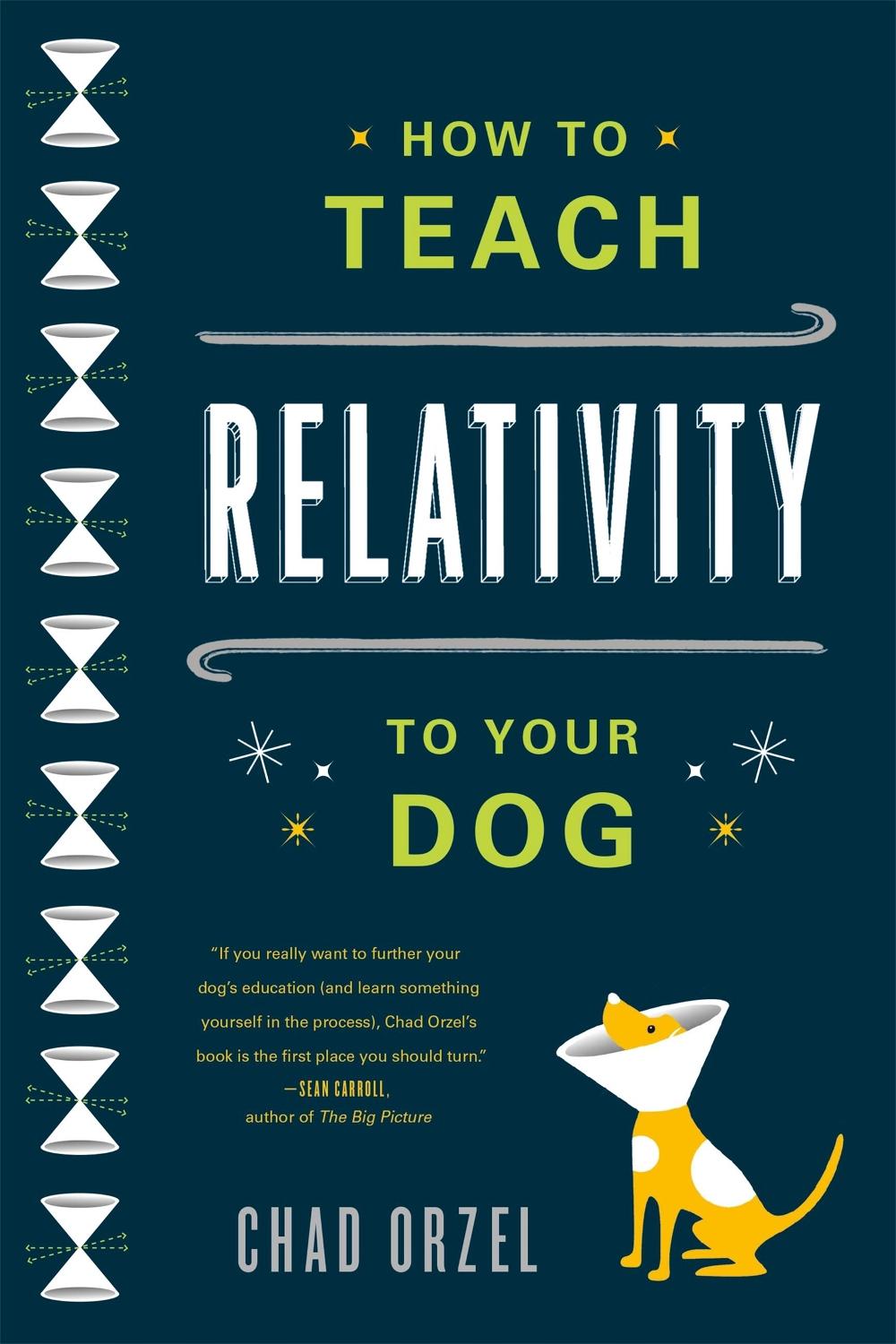 How to Teach Relativity to Your Dog by Chad Orzel - ISBN: 9780465023318