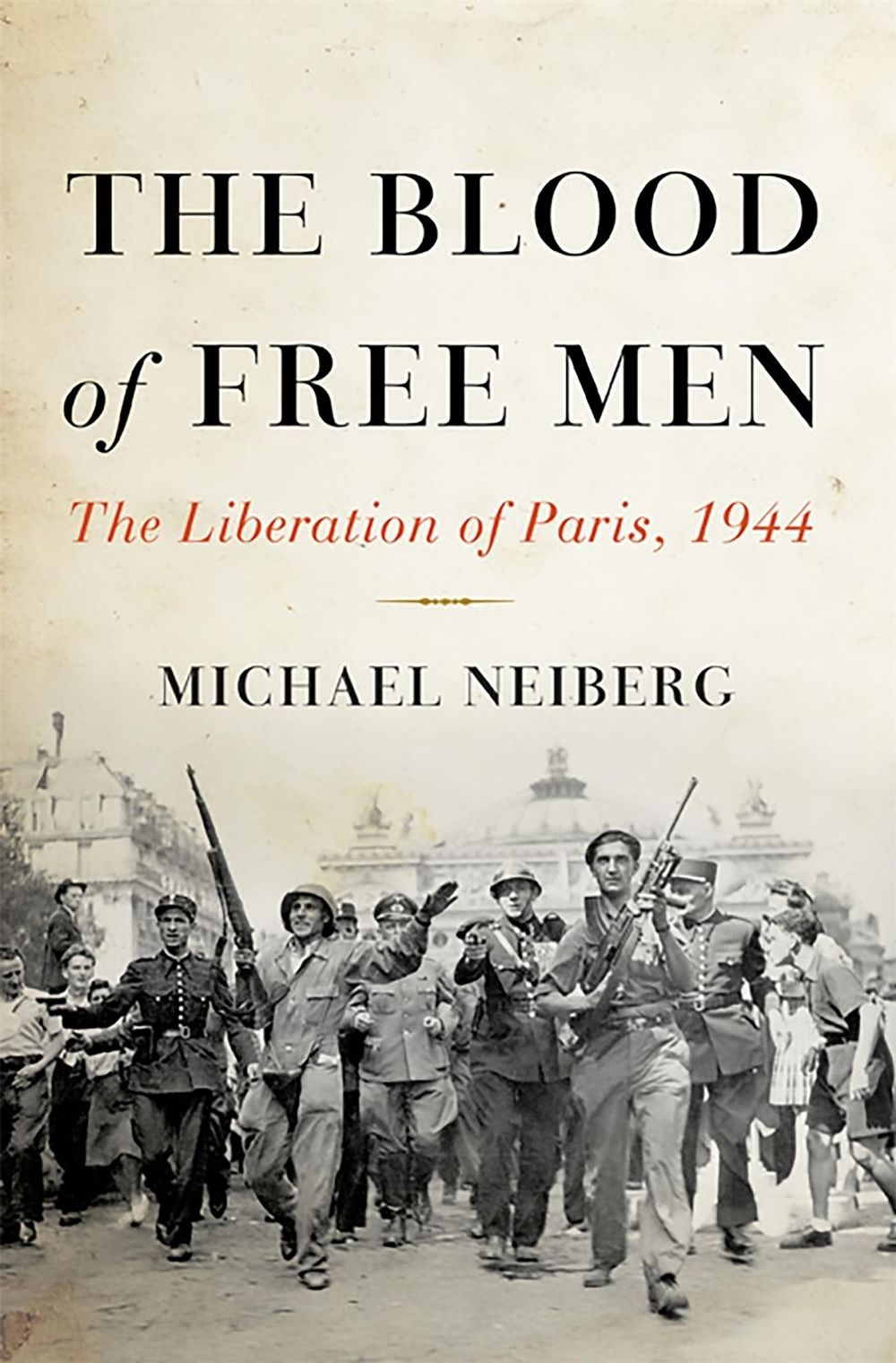 The Blood of Free Men by Michael Neiberg - ISBN: 9780465023998