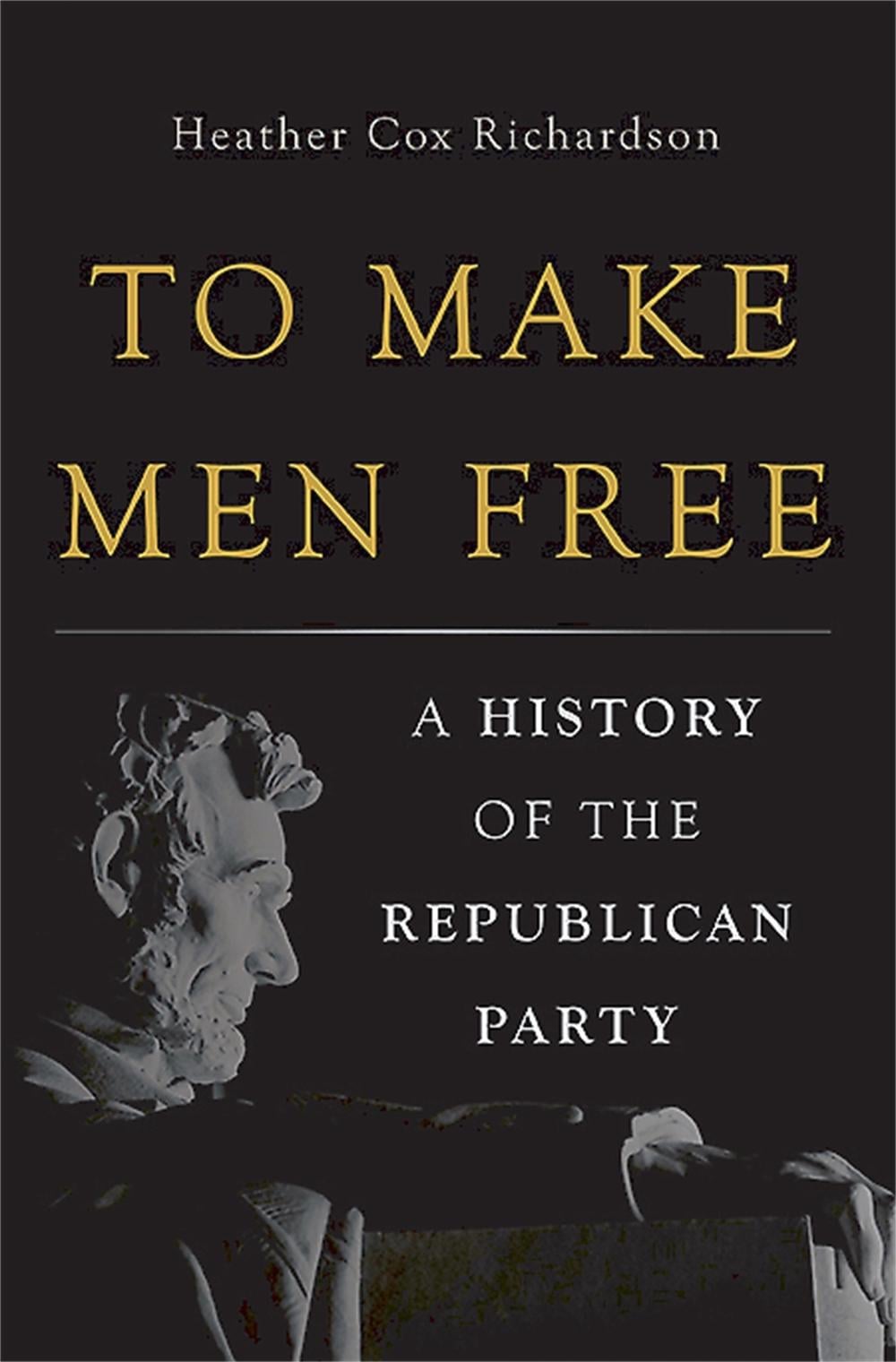 To Make Men Free by Heather Richardson - ISBN: 9780465024315