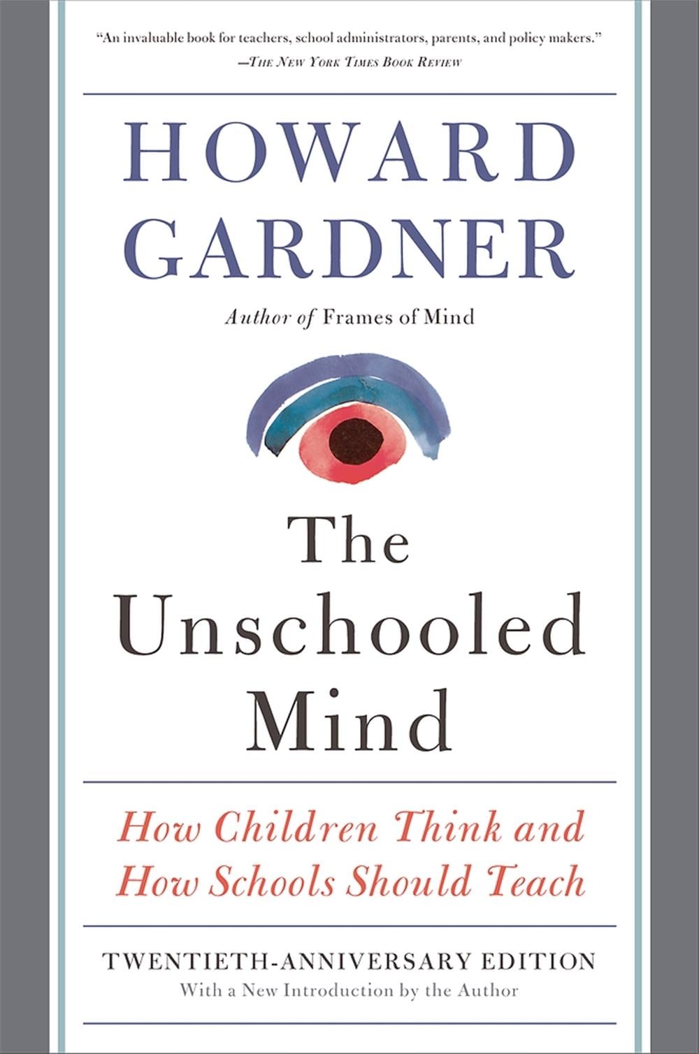 The Unschooled Mind by Howard Gardner - ISBN: 9780465024384