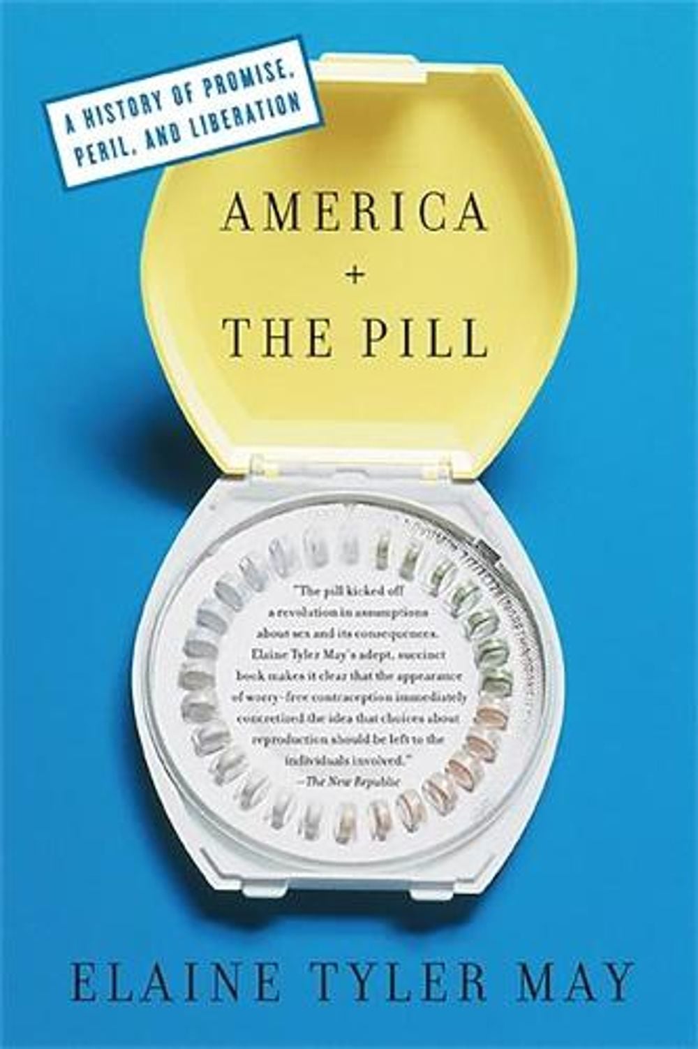 America and the Pill: A History of Promise, Peril, and Liberation by Elaine Tyler May - ISBN: 9780465024599