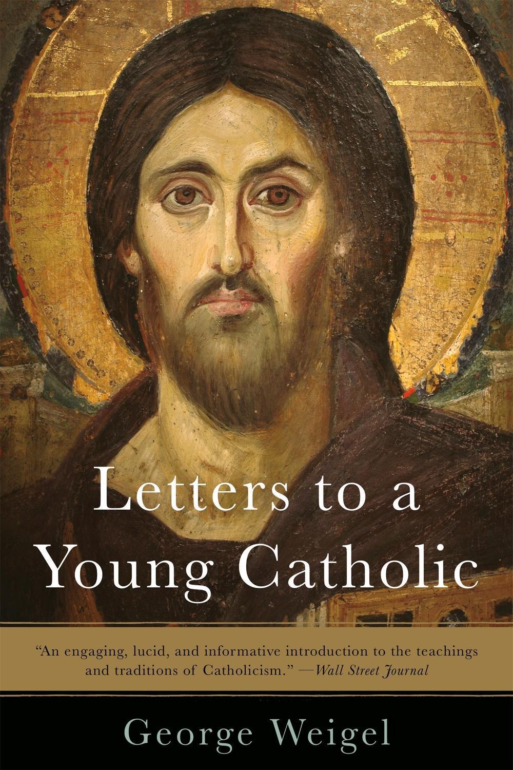 Letters to a Young Catholic by George Weigel - ISBN: 9780465028320