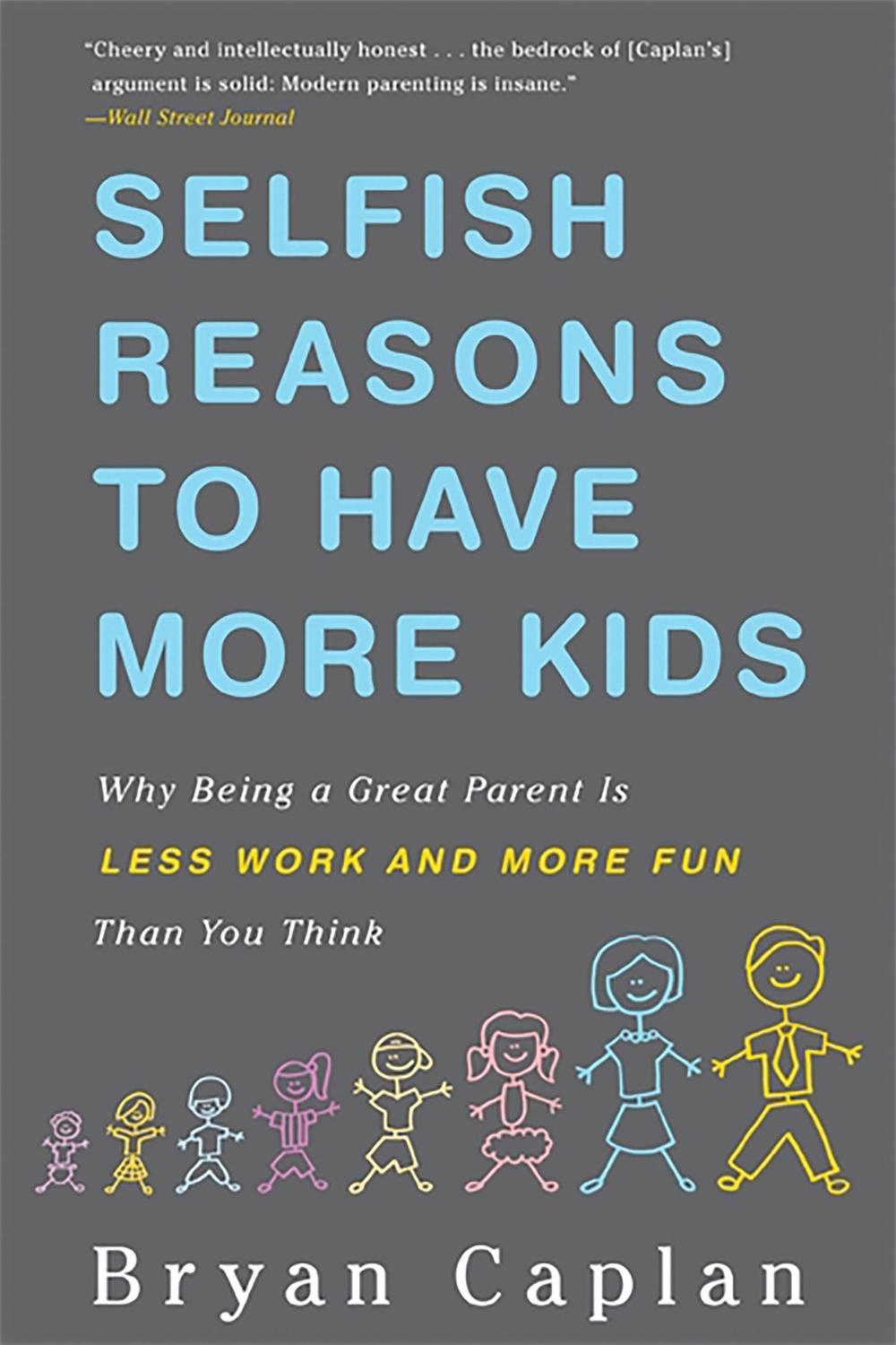 Selfish Reasons to Have More Kids by Bryan Caplan - ISBN: 9780465028610