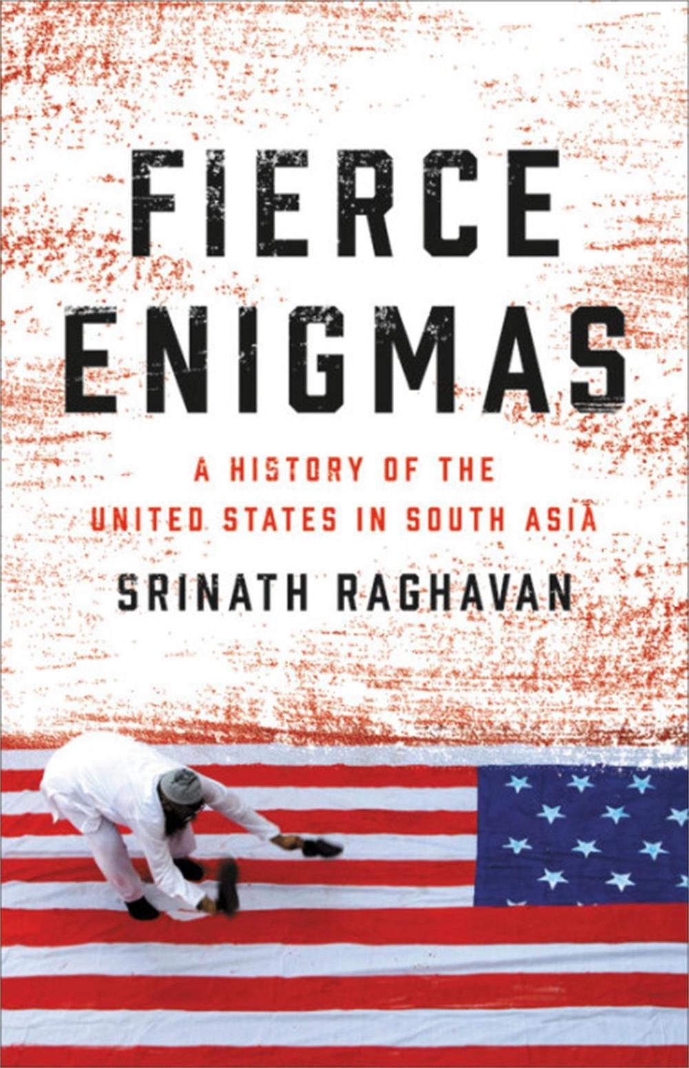 Fierce Enigmas by Srinath Raghavan - ISBN: 9780465030194