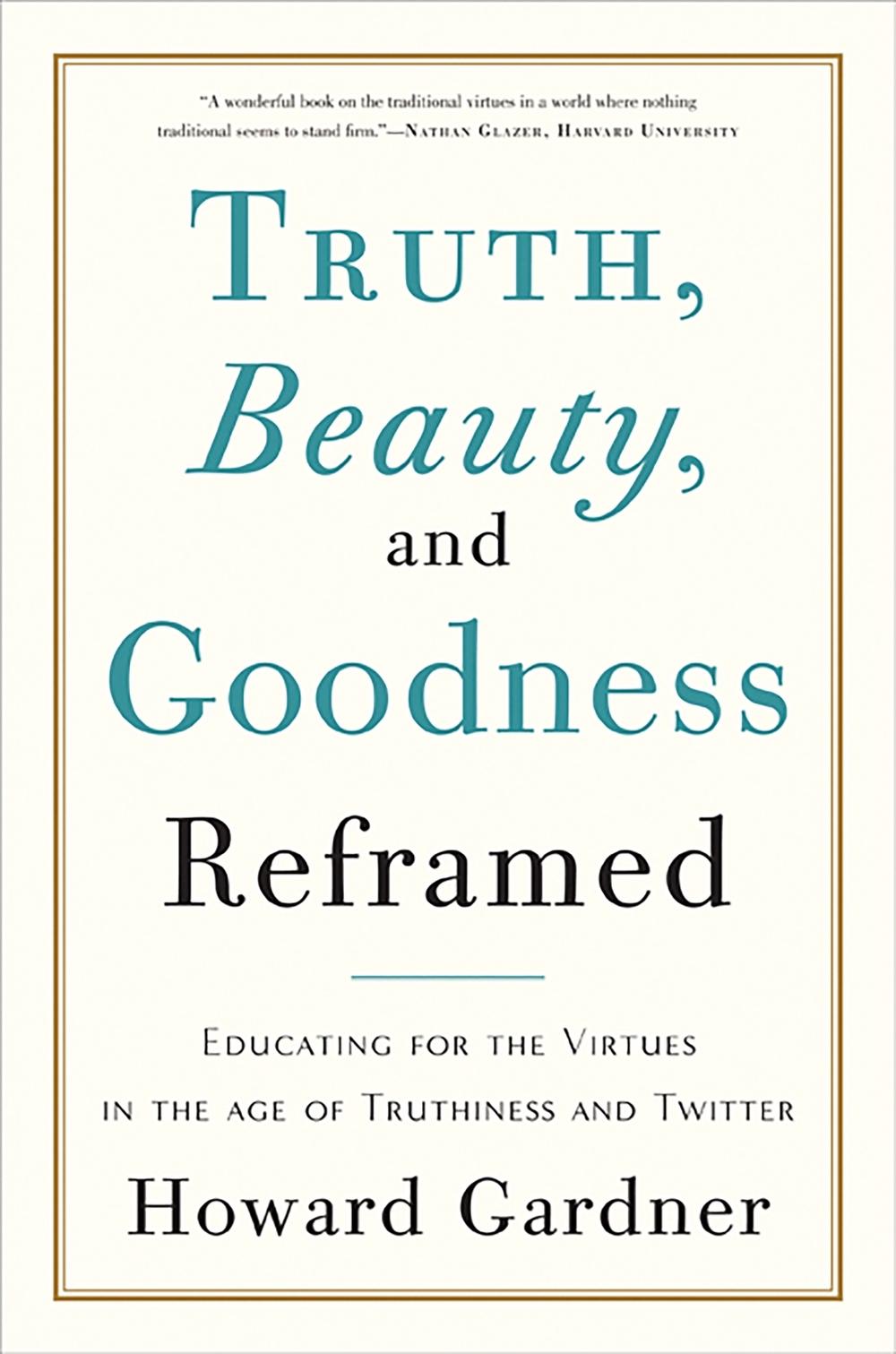 Truth, Beauty, and Goodness Reframed by Howard Gardner - ISBN: 9780465031788