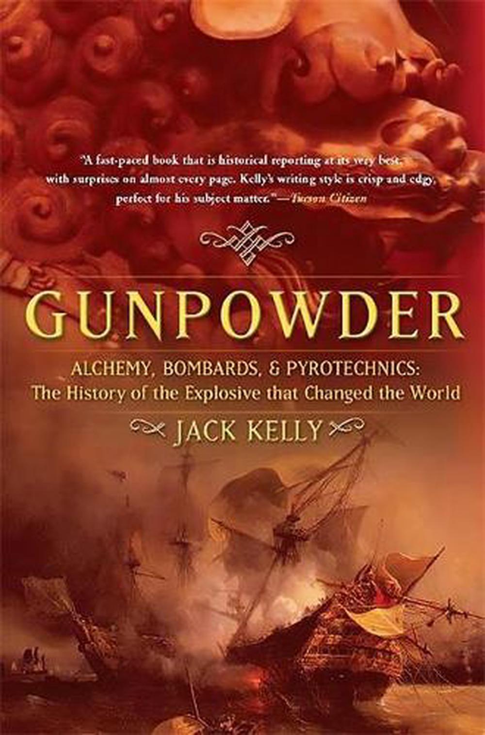 Gunpowder: Alchemy, Bombards, and Pyrotechnics: The History of the Explosive That Changed the World, 9780465037223