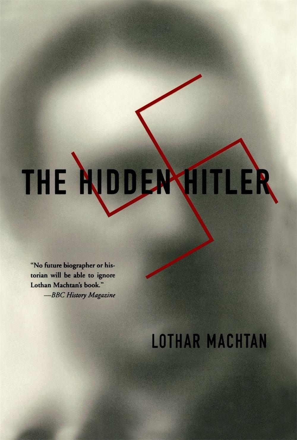 The Hidden Hitler by Lothar Machtan - ISBN: 9780465043095