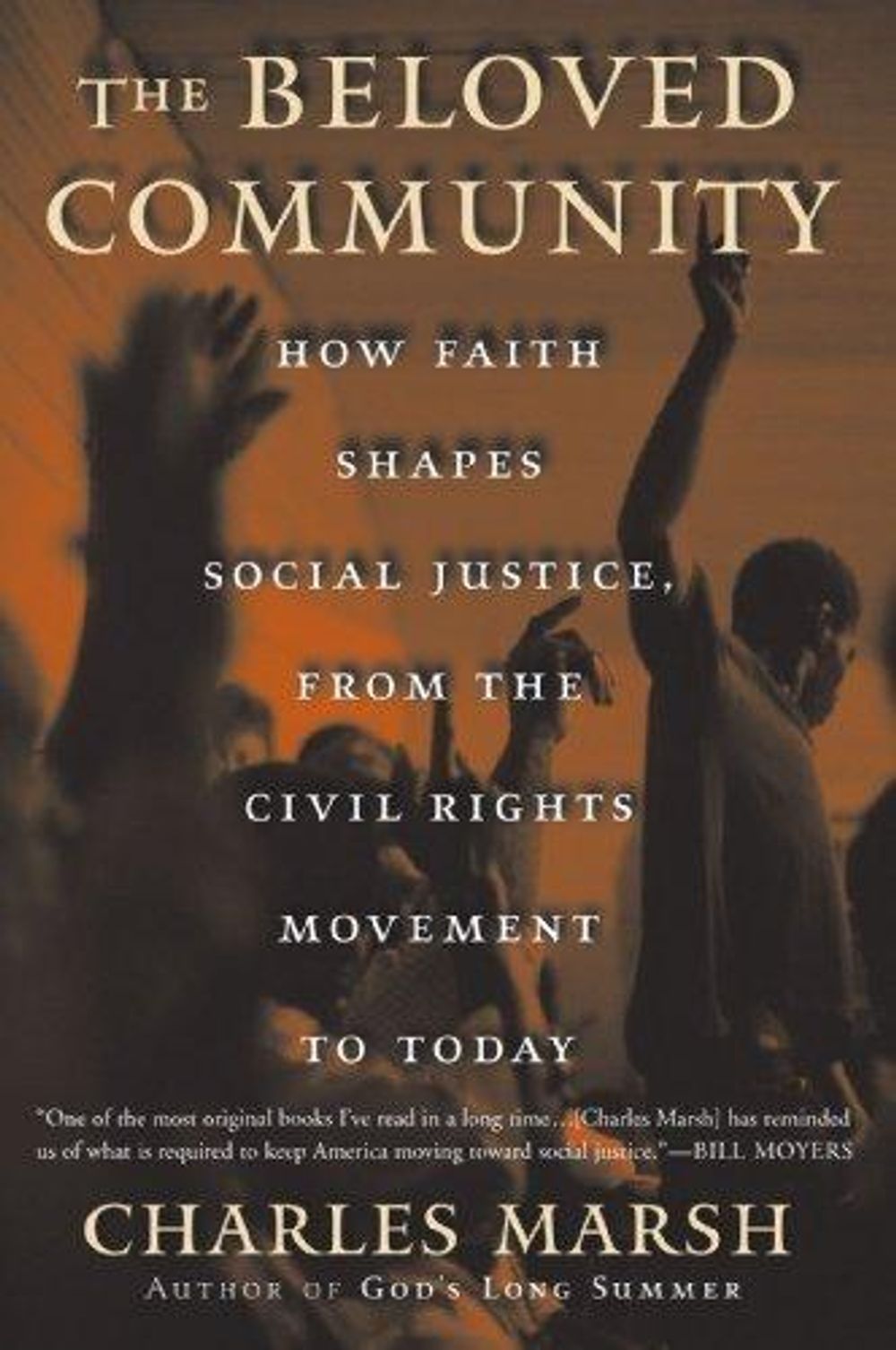 The Beloved Community: How Faith Shapes Social Justice from the Civil Rights Movement to Today by Charles Marsh - ISBN: 9780465044160
