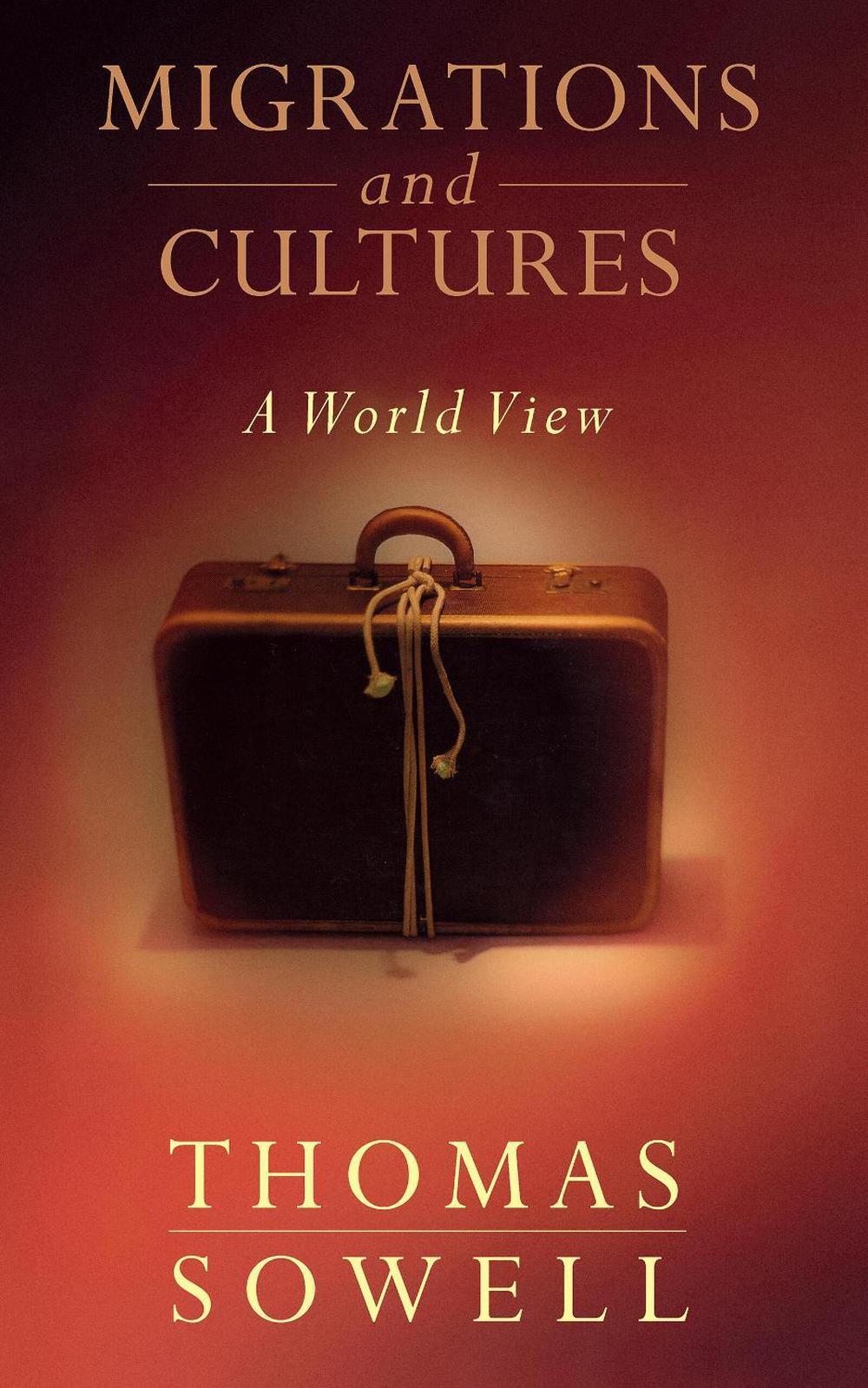 Migrations And Cultures by Thomas Sowell - ISBN: 9780465045891