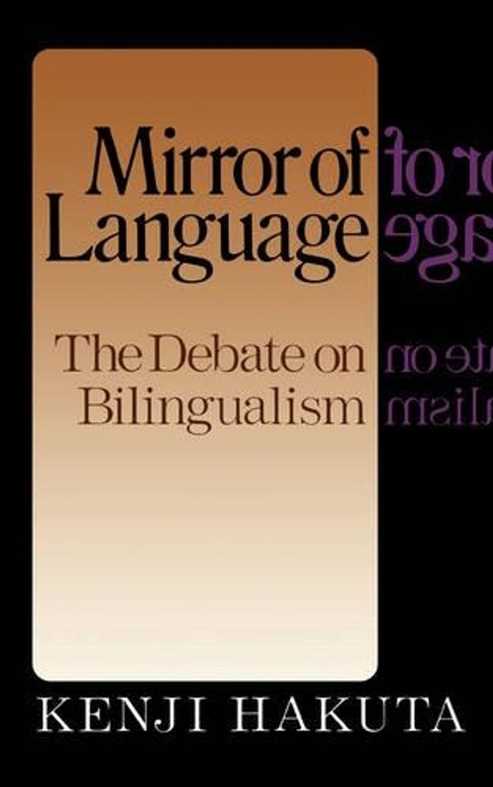 The Mirror Of Language by Kenji Hakuta - ISBN: 9780465046379