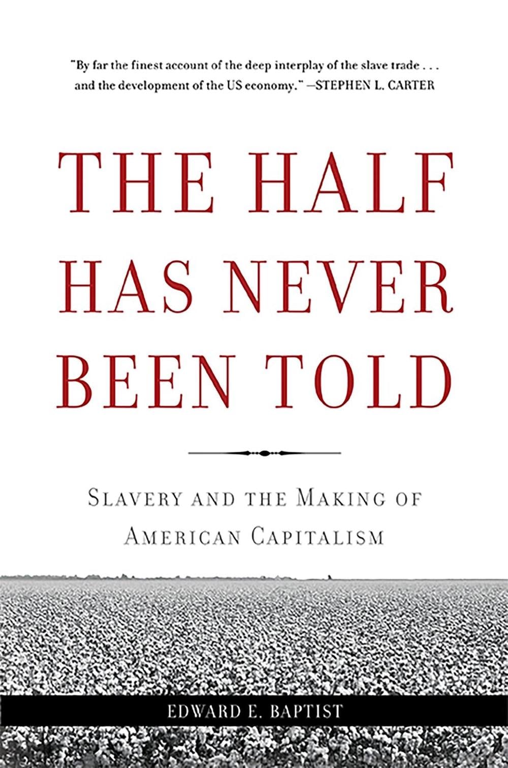 The Half Has Never Been Told by Edward E. Baptist - ISBN: 9780465049660