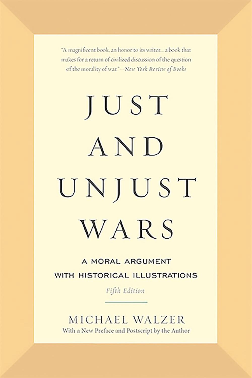 Just and Unjust Wars by Michael Walzer - ISBN: 9780465052714