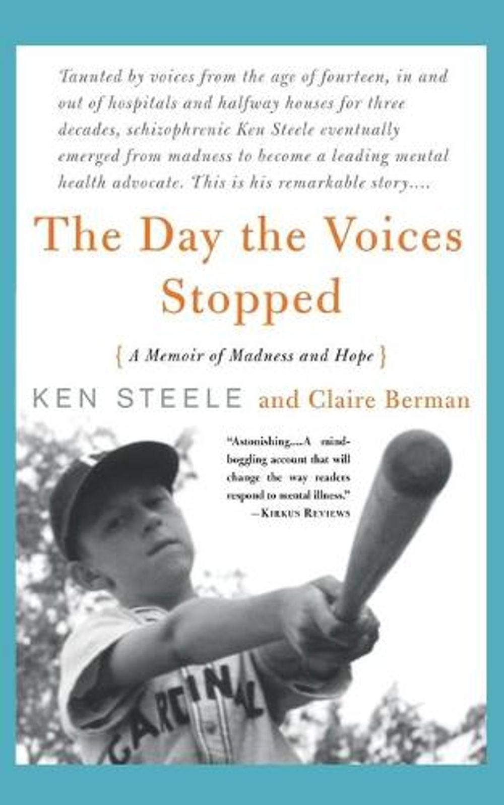 The Day the Voices Stopped: A Memoir of Madness and Hope by Ken Steele - ISBN: 9780465082278