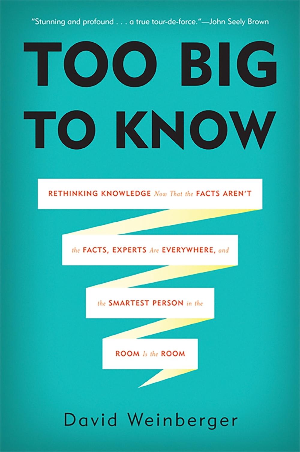 Too Big to Know by David Weinberger - ISBN: 9780465085965