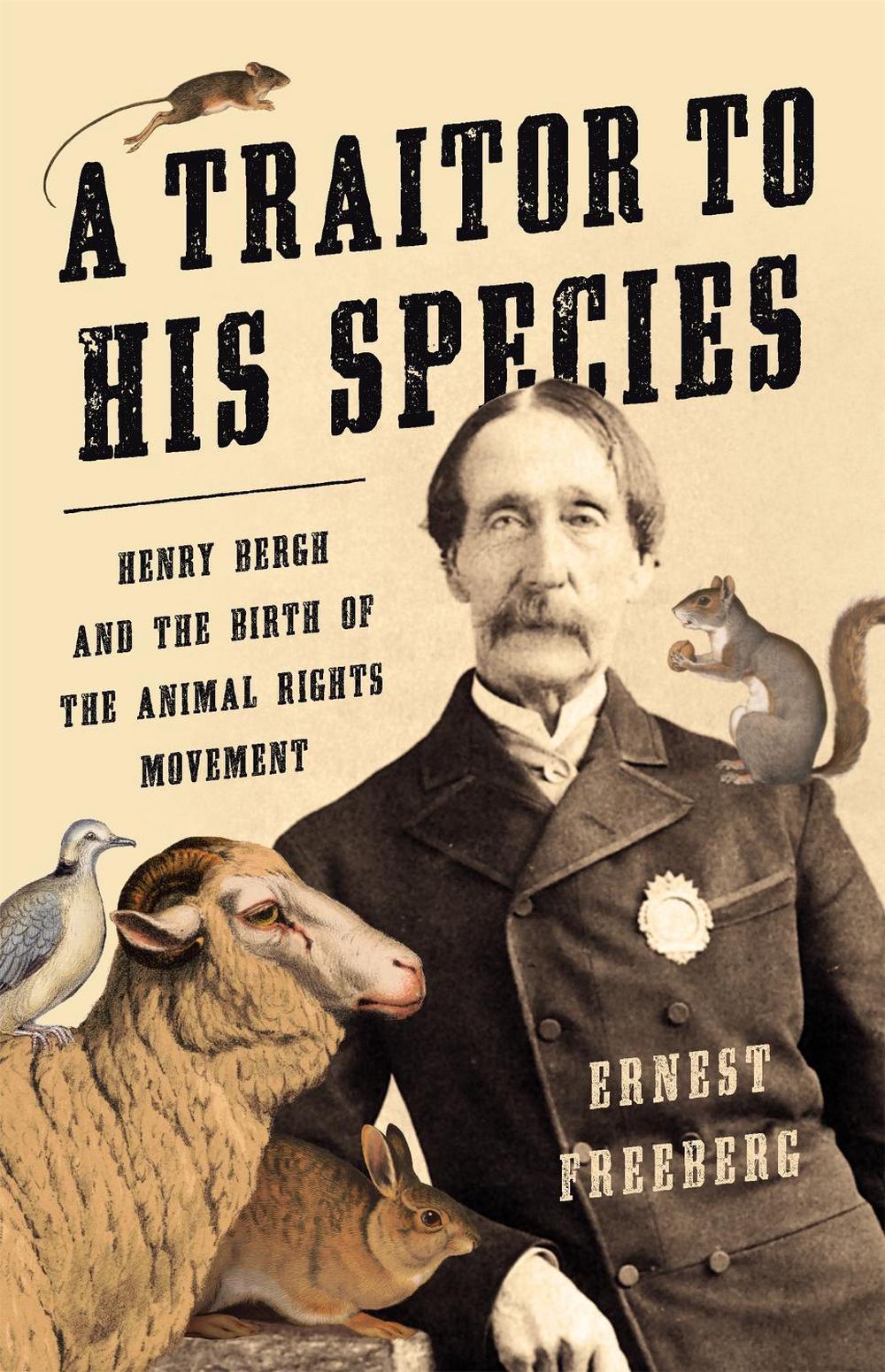 A Traitor to His Species by Ernest Freeberg - ISBN: 9780465093861